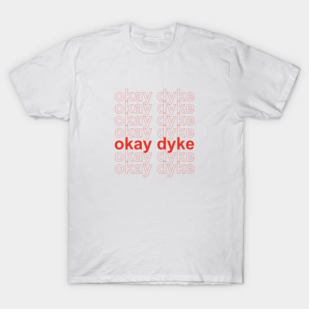 okay dyke T-Shirt by lavenderhearts